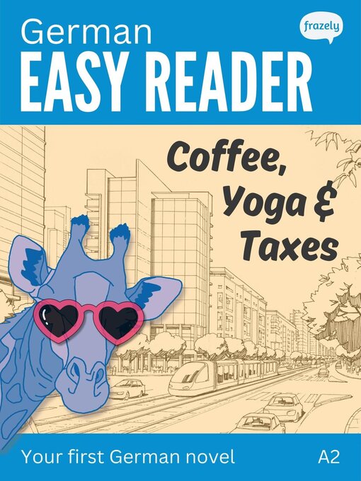 Title details for German Easy Reader: Coffee, Yoga & Taxes by Carolin Baller - Available
